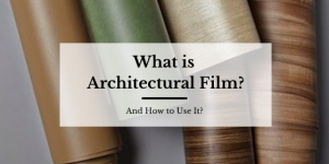 What is Architectural Film - Blog Post Featured Image