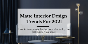 Matte interior design trends