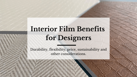 Interior film benefits for designers