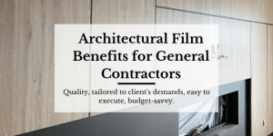 Architectural film benefits for general contractors