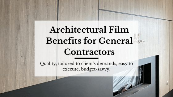 Architectural film benefits for general contractors