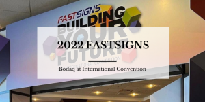 Bodaq at 2022 FastSigns International Convention in Dallas