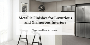 Metallic finishes for luxurious and glamorous interiors. Types and how to choose