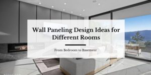 Wall paneling design ideas: from bedroom to basement