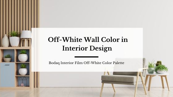 Off-White Wall Color in the Interior Design. And Bodaq Off-White Color Palette