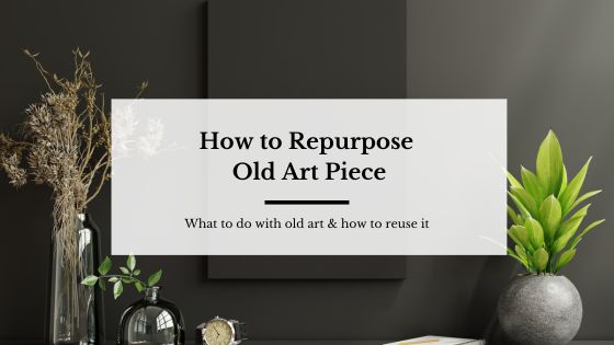 How to repurpose old art piece