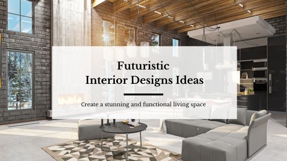Futuristic interior design ideas in 2023