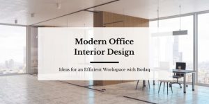 Modern Office Interior Design: Ideas for Efficient Workspace with Bodaq Interior Film