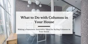 What to do with columns in your house