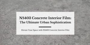 NS403 Concrete Interior Film: The Ultimate Urban Sophistication