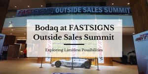 Bodaq FASTSIGNS Outside Sales Summit 2023. Featured Image