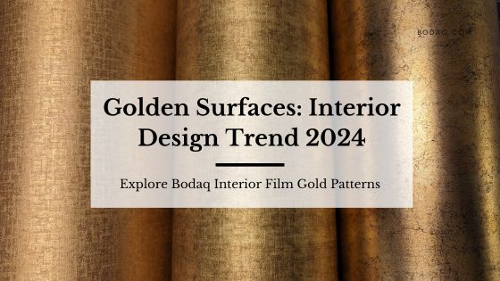 Golden Surfaces: Interior Design Trend 2024 with Bodaq Interior Film gold patterns. Featured Image