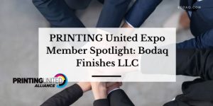 PRINTING United Expo Member Spotlight: Bodaq Finishes LLC. Featured Image