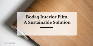 Bodaq Interior Film: A Sustainable Solution. Featured Image