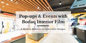 Pop-ups and events with Bodaq Interior Film. Featured Image