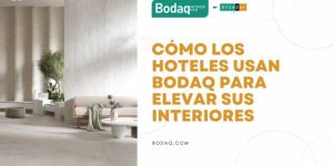 Cómo los Hoteles Usan Bodaq para Elevar sus Interiores. Featured Image