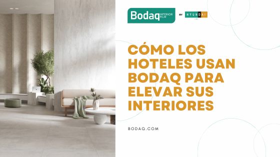 Cómo los Hoteles Usan Bodaq para Elevar sus Interiores. Featured Image