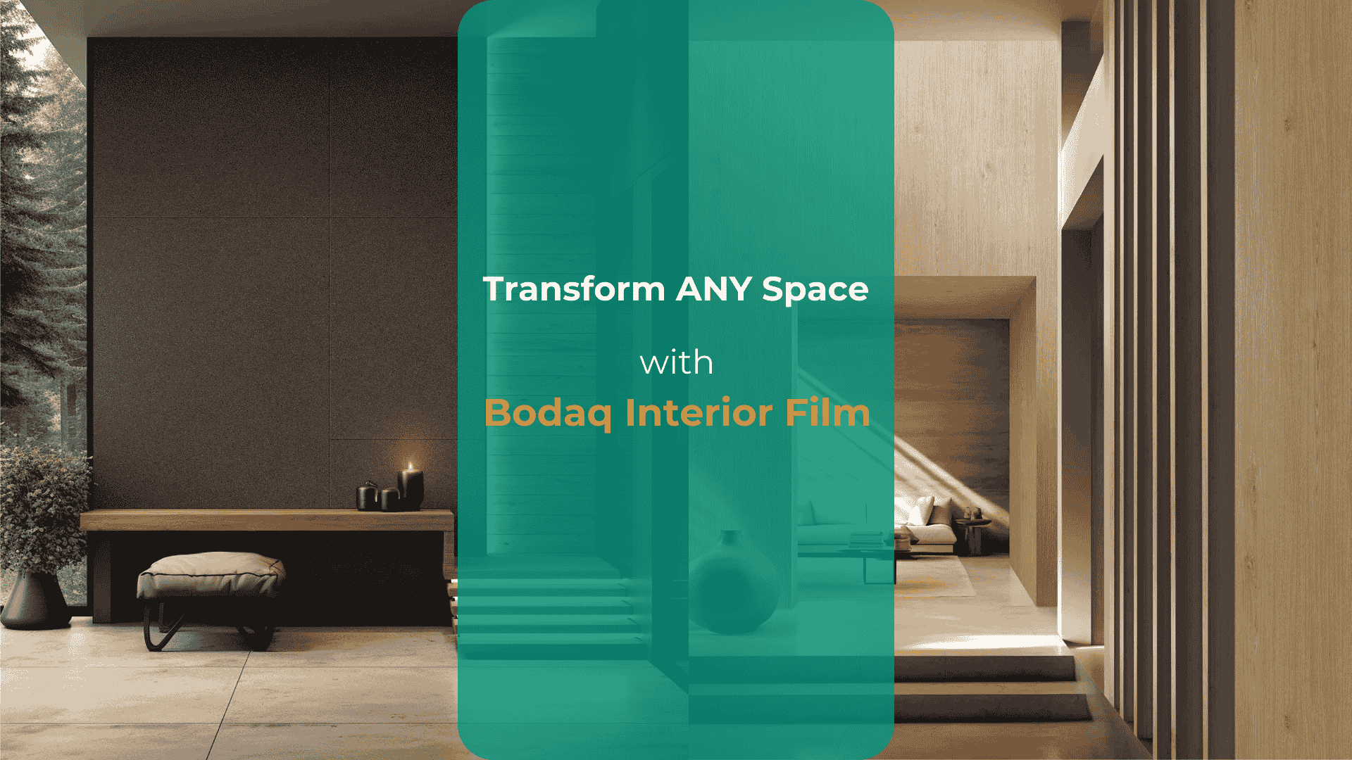 Transform ANY Space with Bodaq Interior Film